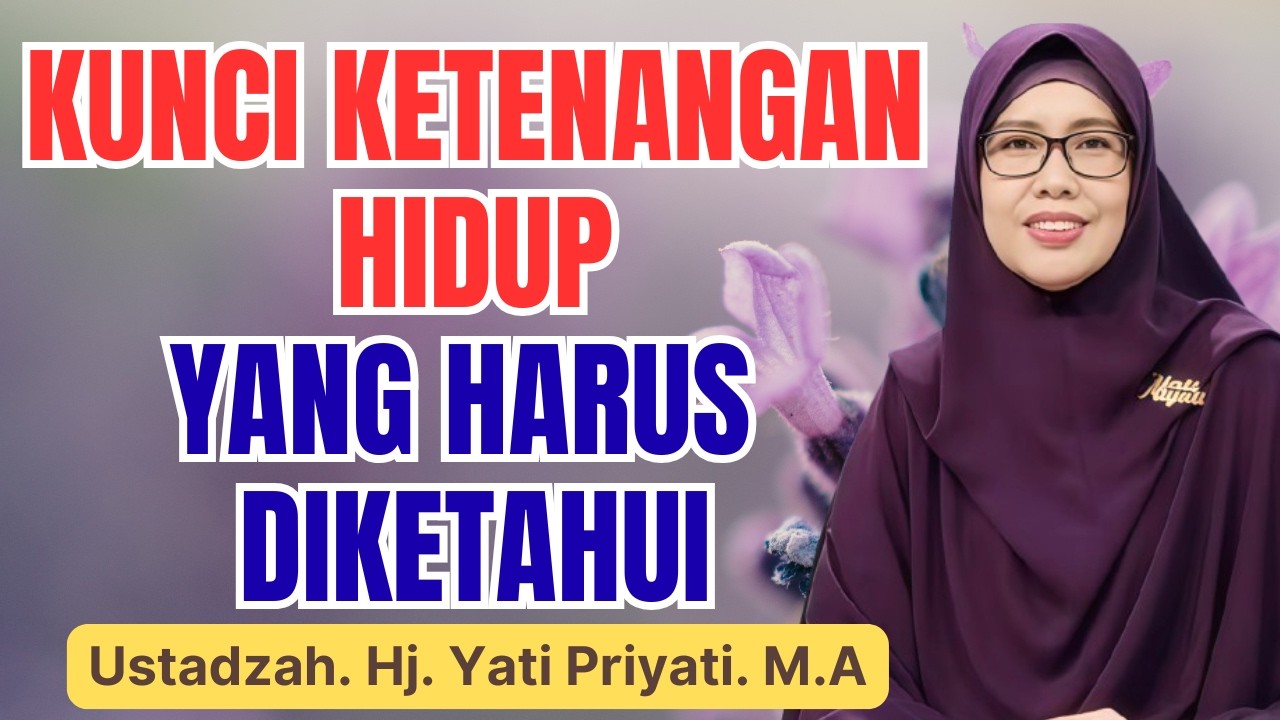 HATI GELISAH & BANYAK PIKIRAN? DENGARKAN INI! KUNCI HIDUP TENANG || USTADZAH YATI PRIYATI