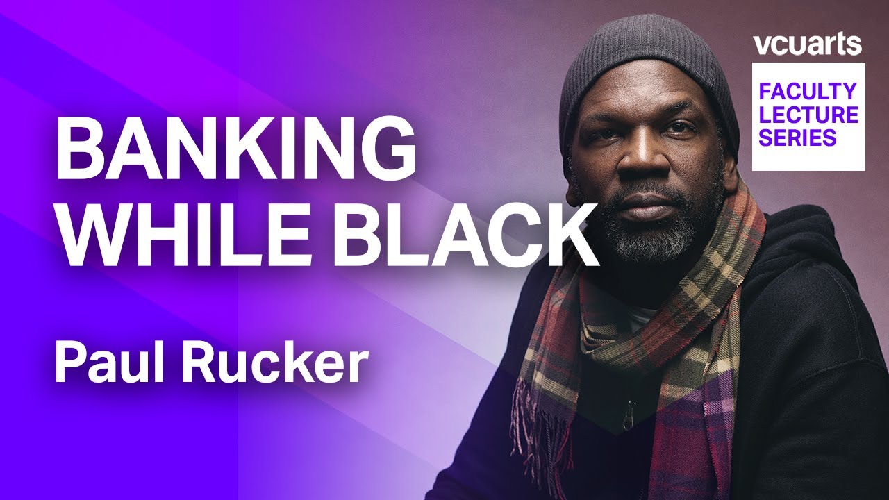 VCUarts Faculty Lecture Series: Paul Rucker, Banking While Black