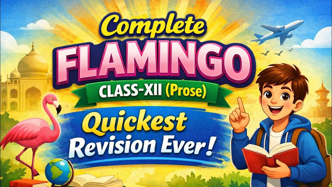 Complete Flamingo Prose Class 12 | Quickest Revision Ever | CBSE English Flamingo Summary
