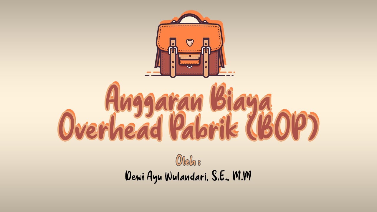 Tutorial Penyusunan Anggaran Biaya Overhead Pabrik (BOP)