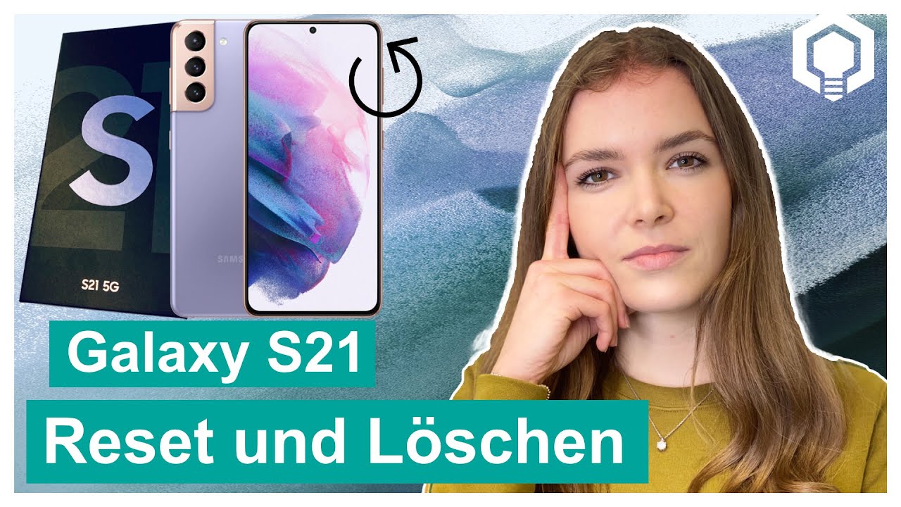 Samsung Galaxy S21 zurücksetzen 📱Reset und Löschen
