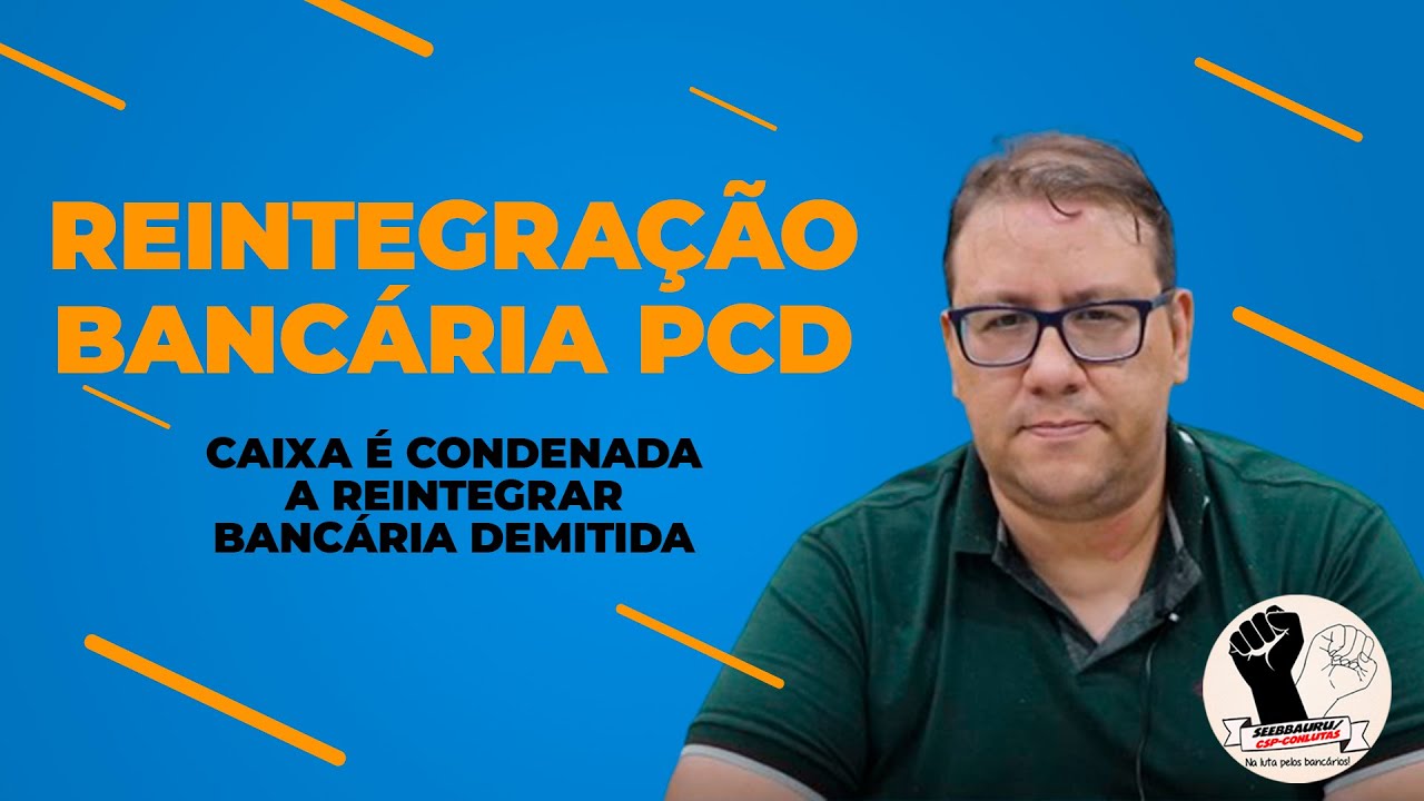 VIT&Oacute;RIA! Caixa &eacute; condenada a reintegrar banc&aacute;ria PCD
