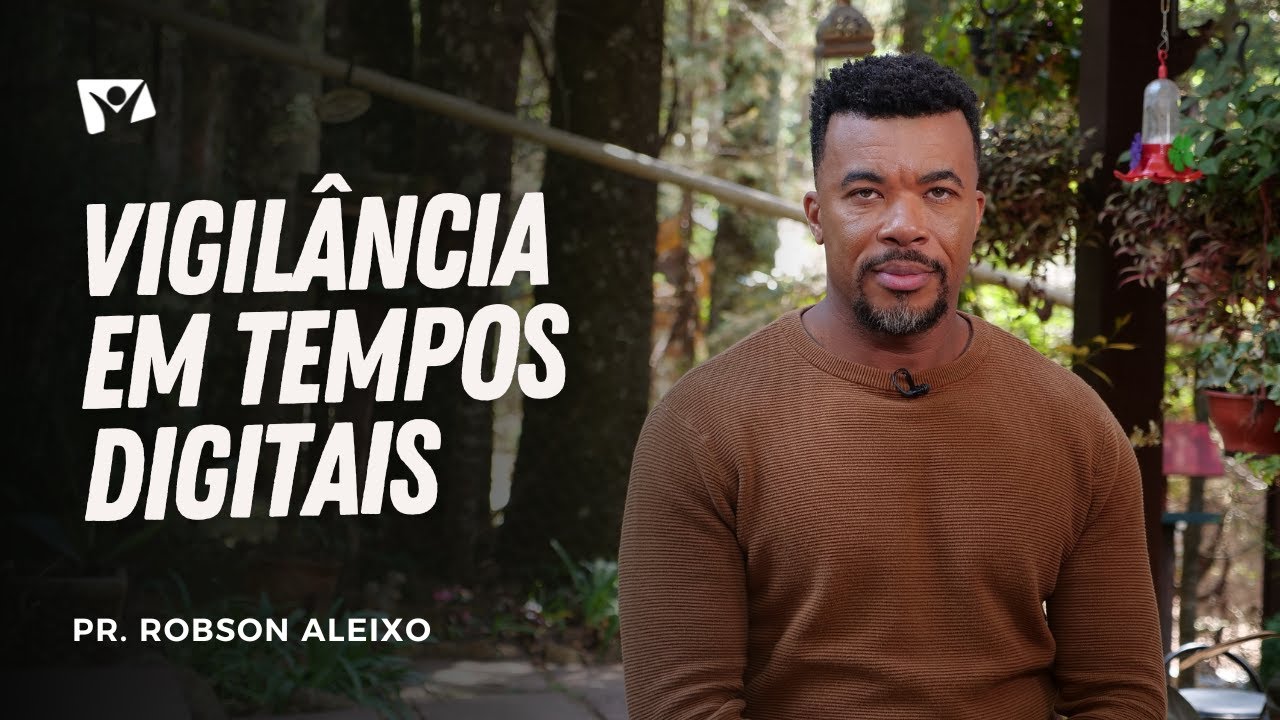 VIGILÂNCIA EM TEMPOS DIGITAIS | Pr. Robson Aleixo