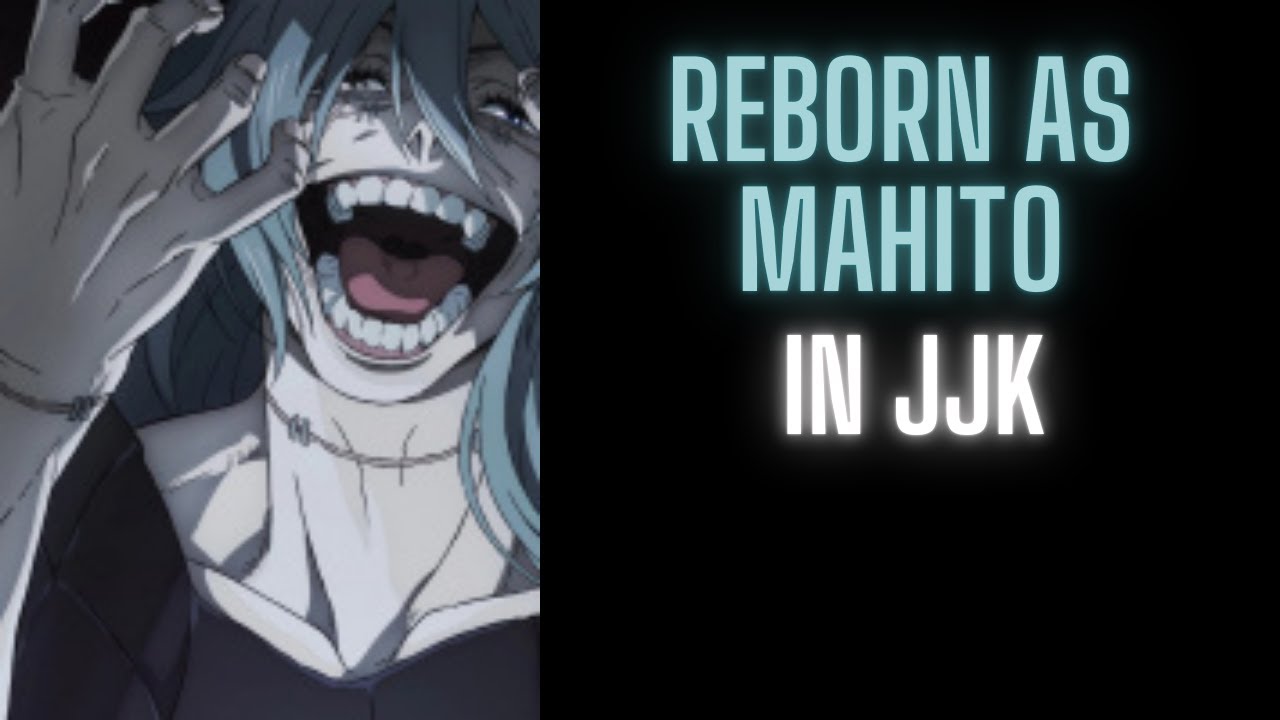 Reborn as Mahito in JJK | Part1