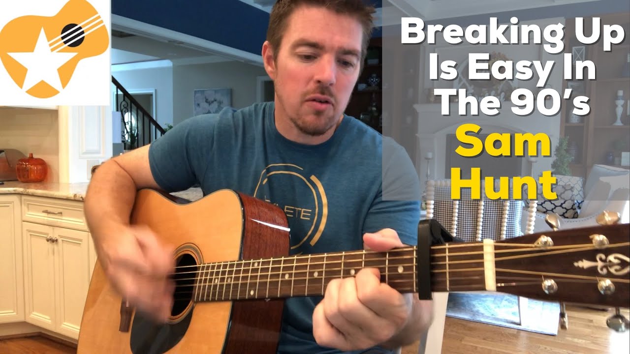 Breaking Up Was Easy in the 90's | Sam Hunt | Beginner Guitar Lesson