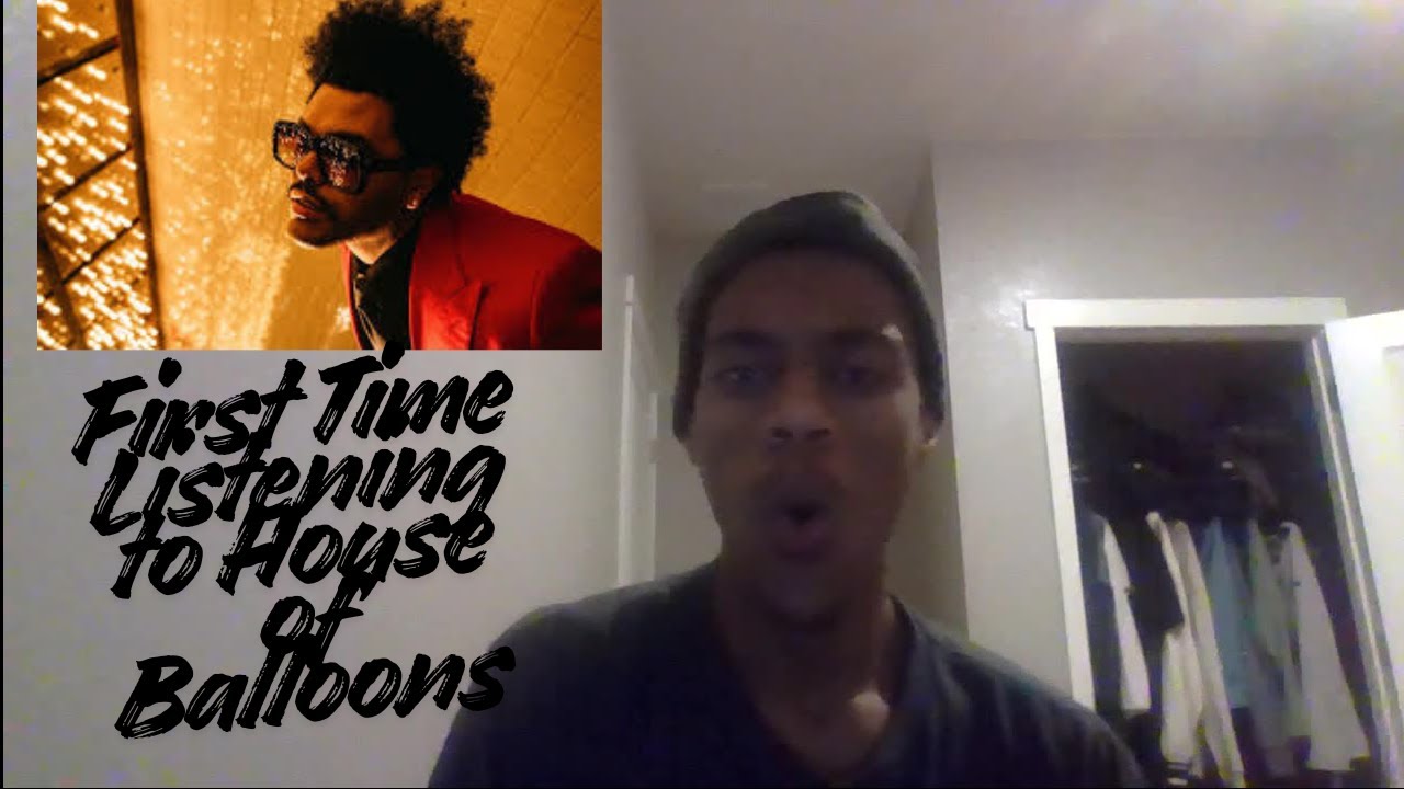 First Time Listening to House of Balloons