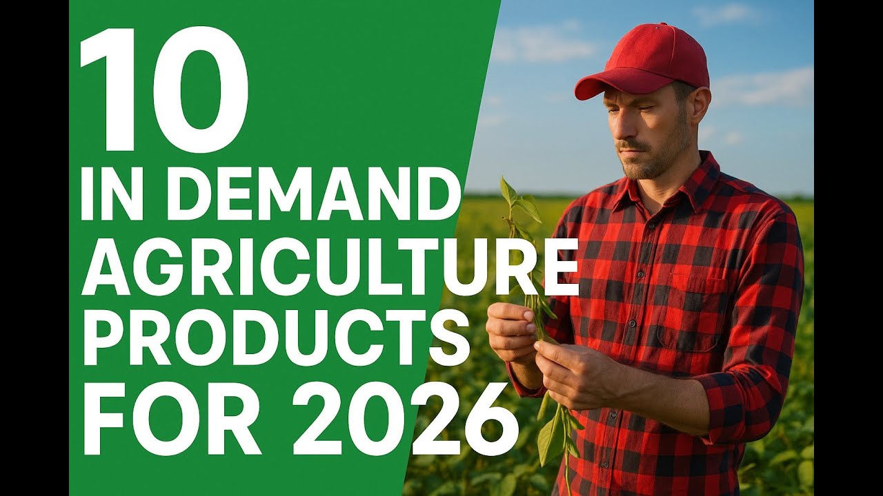 10 In-Demand Agriculture Products for 2026 | Profitable Farming Trends to Watch