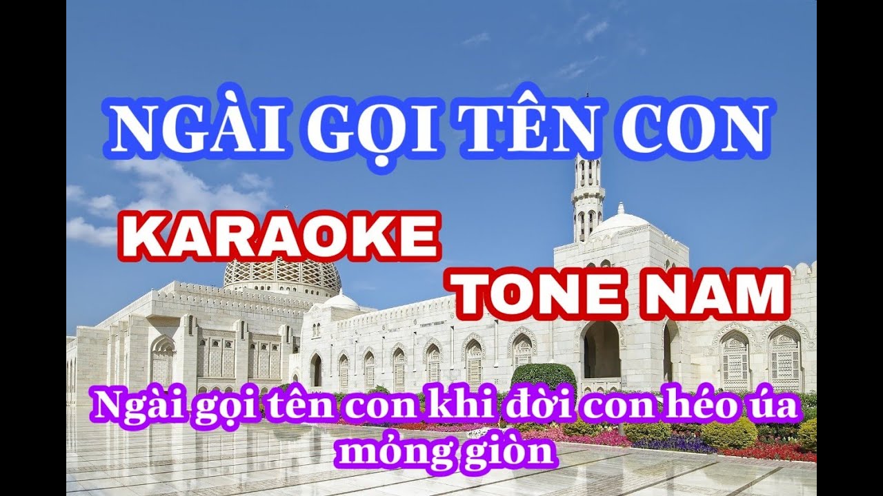 Ngài Gọi Tên Con Tone Nam St Dương Quảng - Ngài gọi tên con, khi đời con héo úa mỏng giòn