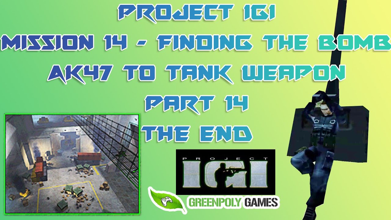 Project IGI Finding The Bomb Mission 14 | igi weapon mod Ak47 to acp ( Tank ) Gameplay Part 14 Final