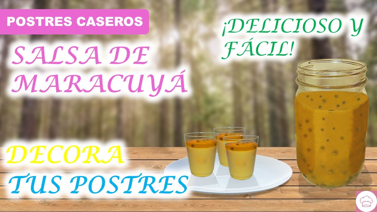 Salsa de maracuyá, acompaña tus postres - Postres fáciles y sencillos