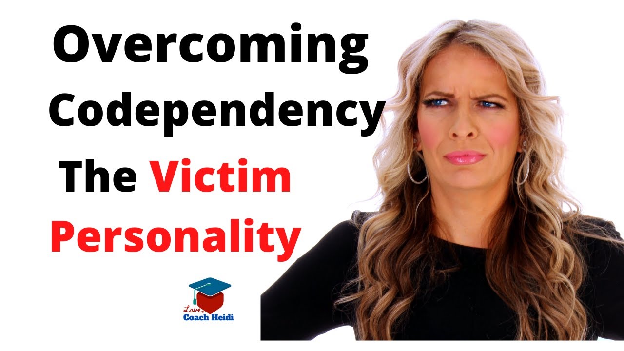 Overcoming Codependency: The Victim Attachment Personality Pattern. Playing the victim role