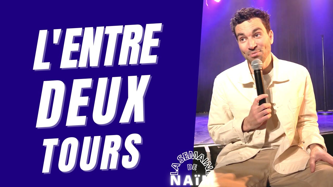 L' entre deux tours - La semaine de Naïm