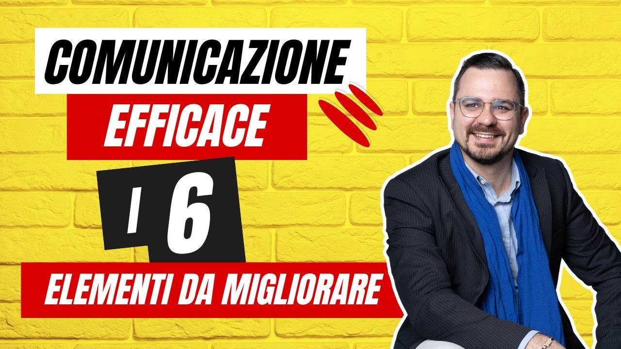 Svelati i 6 Elementi della COMUNICAZIONE EFFICACE
