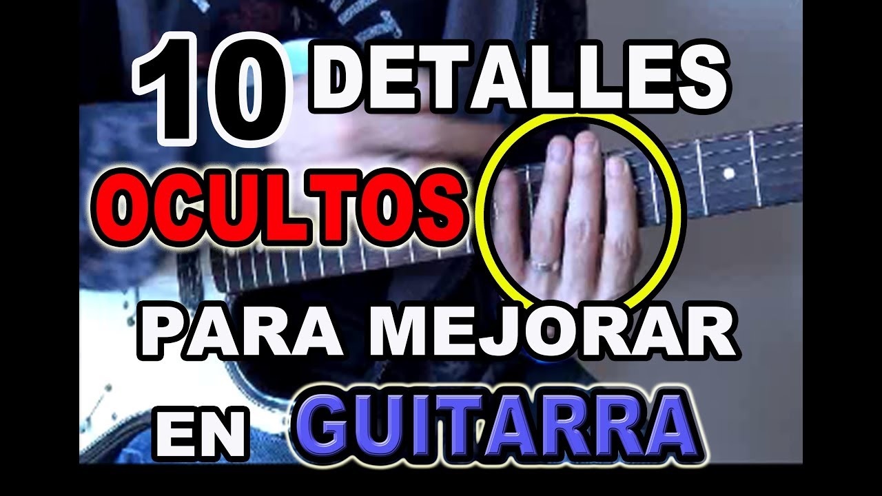 10 DETALLES QUE NO SE VEN QUE TE HARAN MEJORAR MUCHO CON LA GUITARRA!!