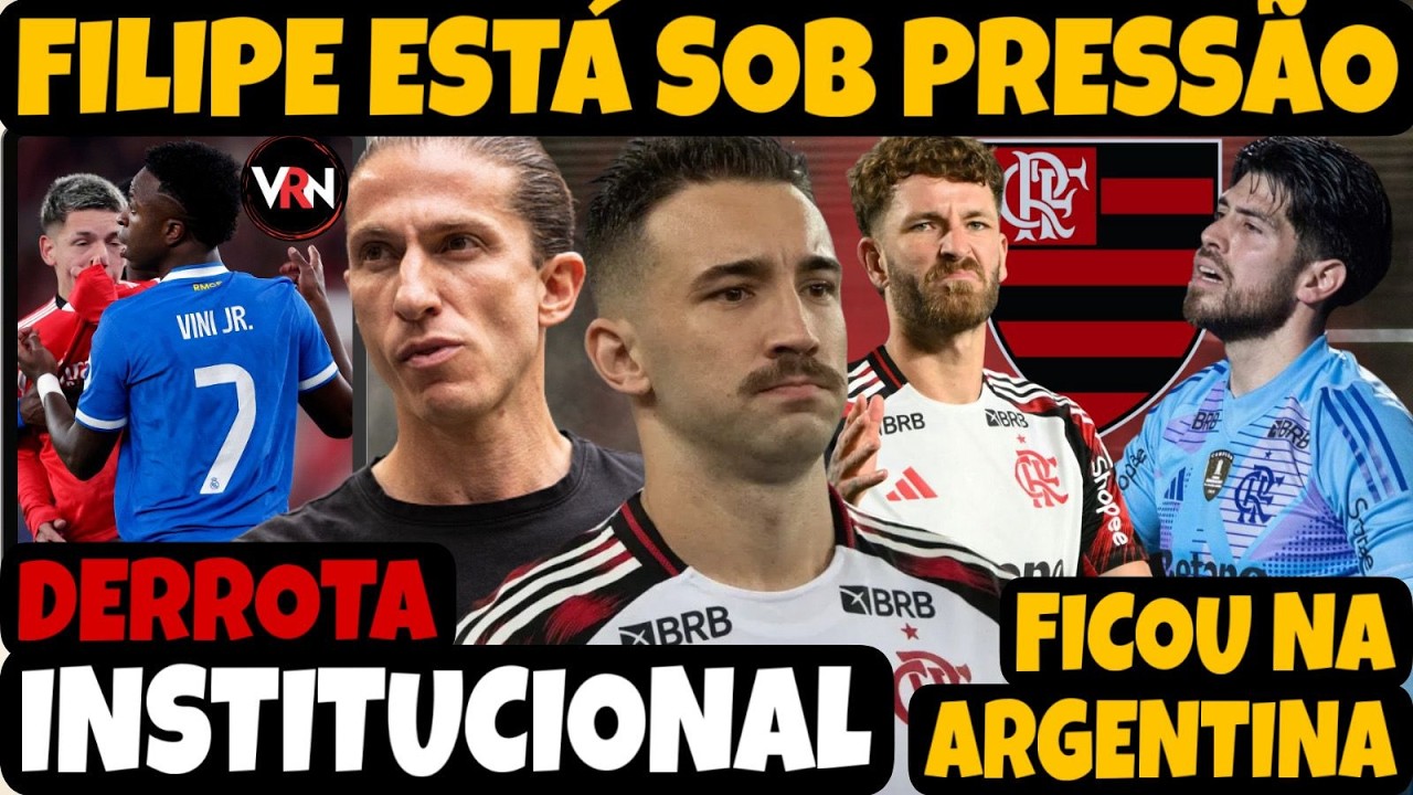 FILIPE LUIS ENFRENTA MAIOR PRESSÃO NO FLA! PEDRO NÃO ENTROU POR OPÇÃO! DERROTA INSTITUCIONAL E+