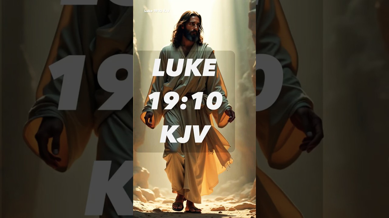Jesus Came to Seek and to Save the Lost | Luke 19:10 (KJV)