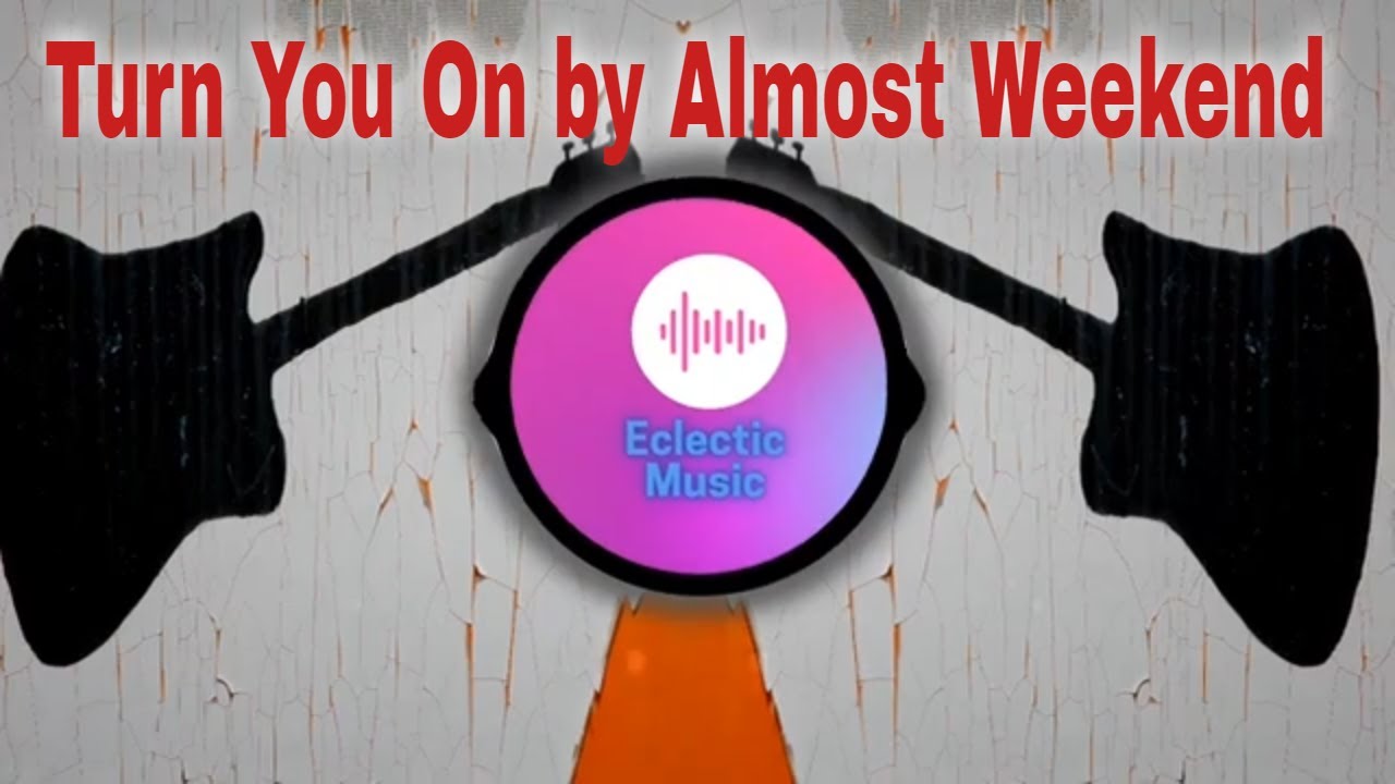 Turn You On by Almost Weekend 🎵                                 #eclecticmusic