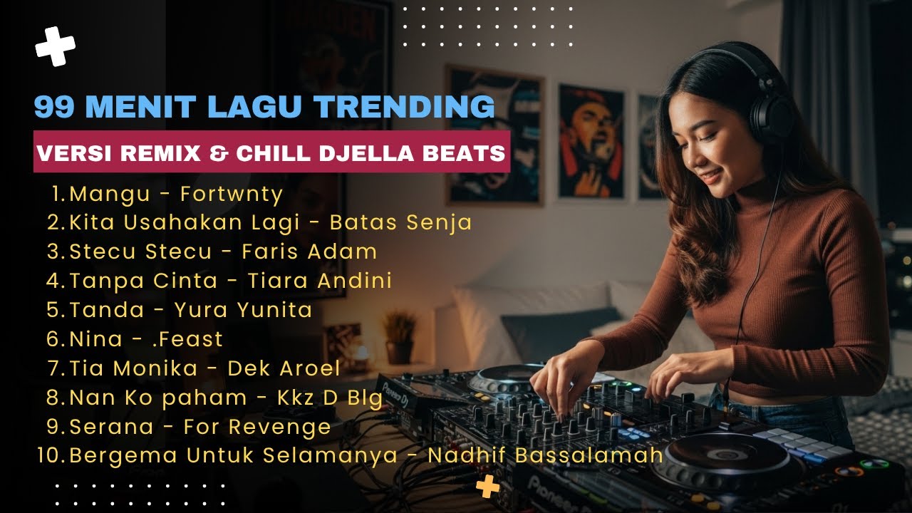 99 Menit Lagu Indonesia Paling Enak Didengar &mdash; Versi Remix & Chill DJella Beats