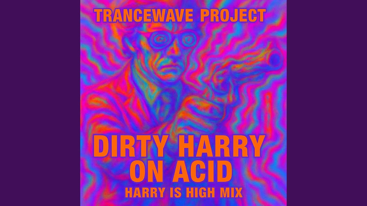 Dirty Harry On Acid (Harry Is High Mix)