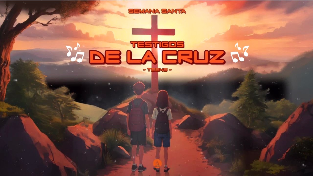 CANTO | SEMANA SANTA TEEN | Testigos de la Cruz