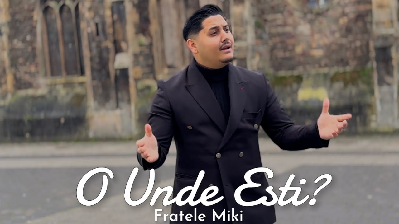 Fratele Miki - O Unde Ești (OFFICIAL VIDEO) 2024