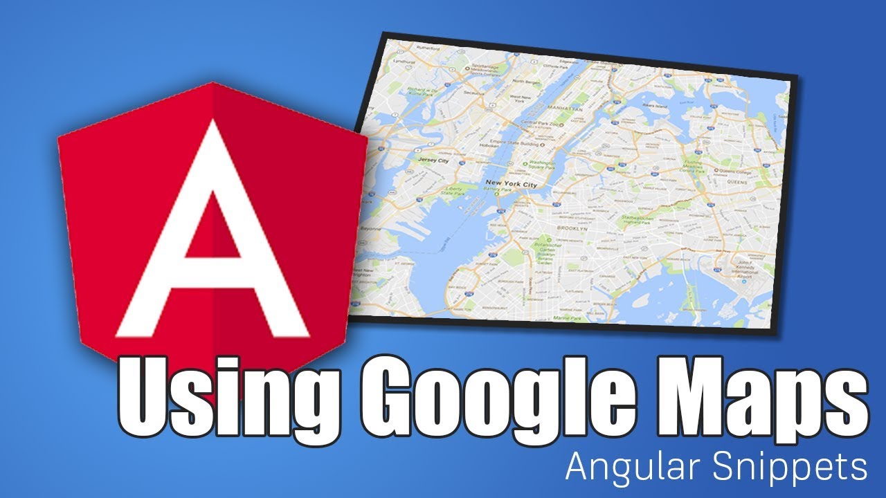 Google Maps & Angular | ANGULAR SNIPPETS