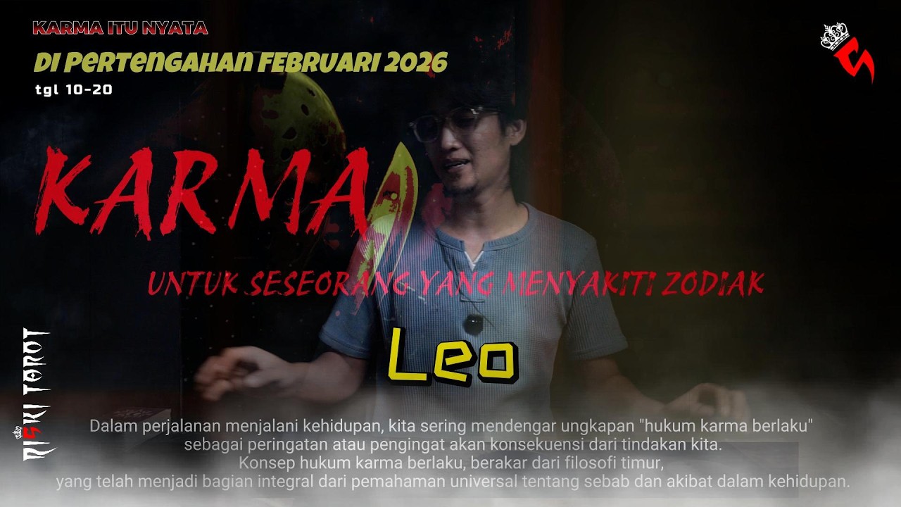 KARMA,TABUR TUAI,yang dirasakan orang yang menyakiti zodiak Leo di awal bulan Februari 2026
