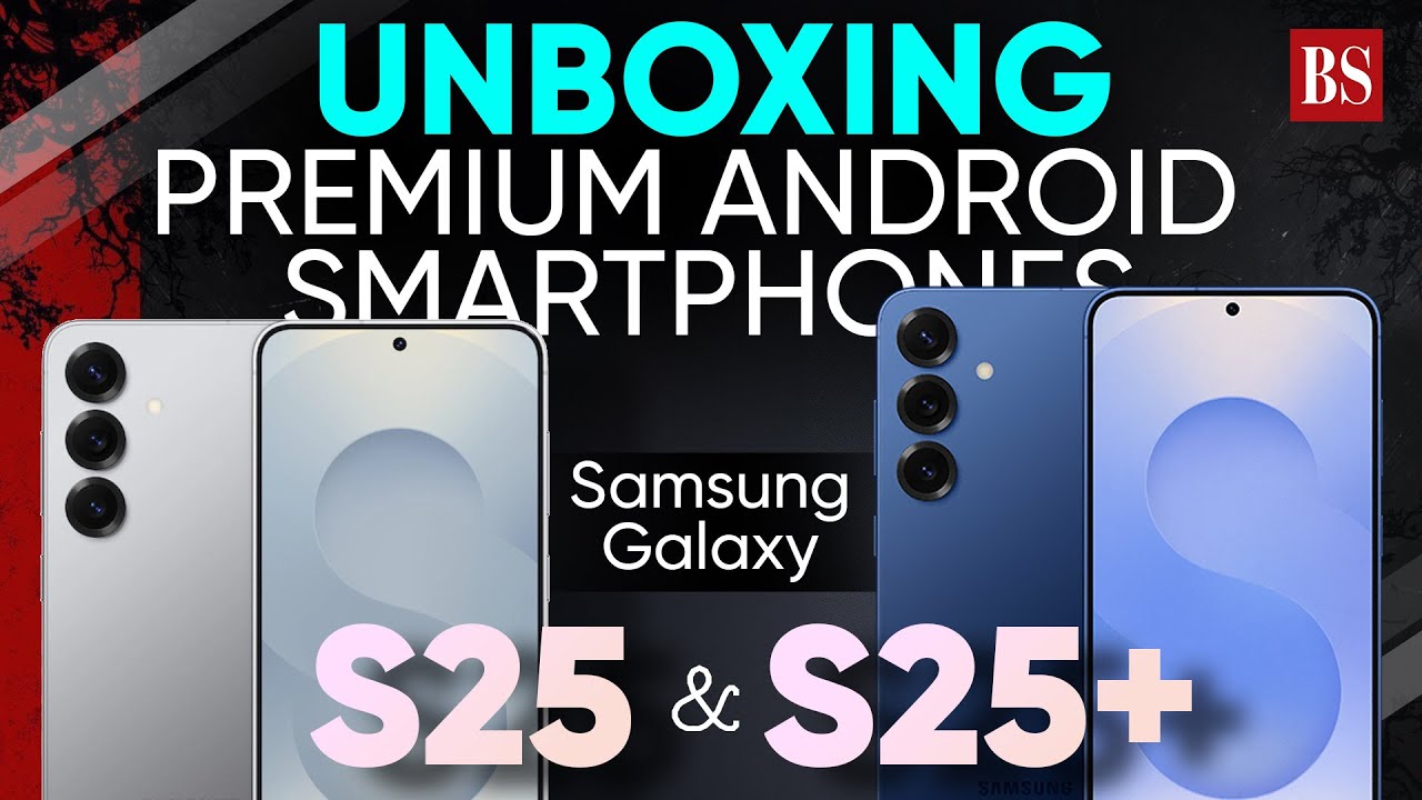 Samsung Galaxy S25 and S25 Plus: Unboxing |Premium Android smartphones