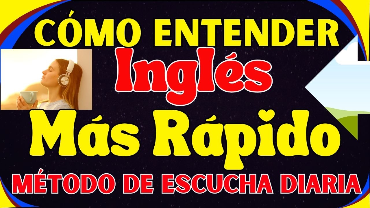 🎧 Cómo Entender Inglés Más Rápido | Método de Escucha Diaria ✅