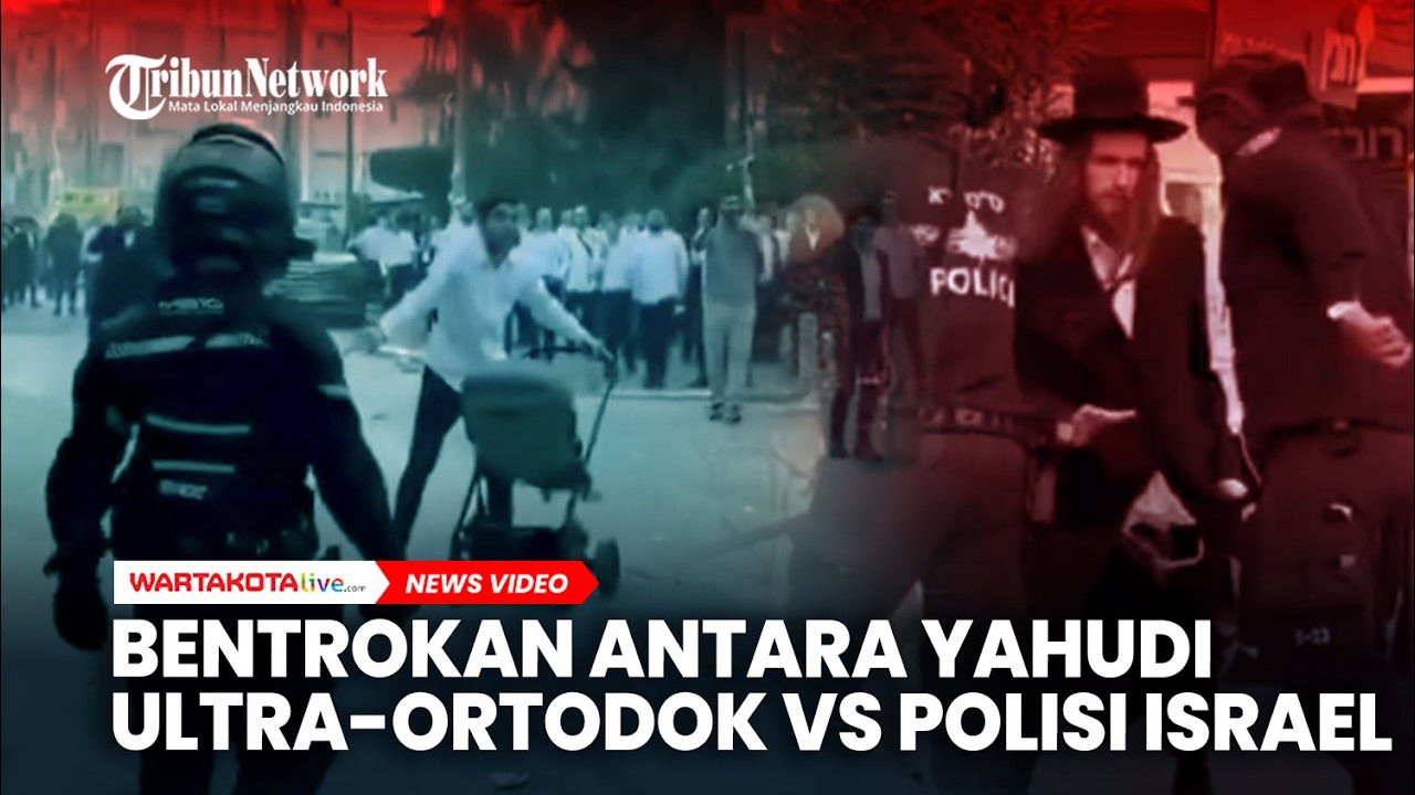 Bentrokan Pecah Antara Yahudi Ultra-Ortodok dan Polisi Israel