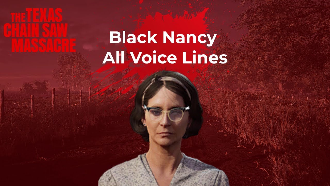 Texas Chain Saw Massacre Game - Black Nancy All Voice Lines