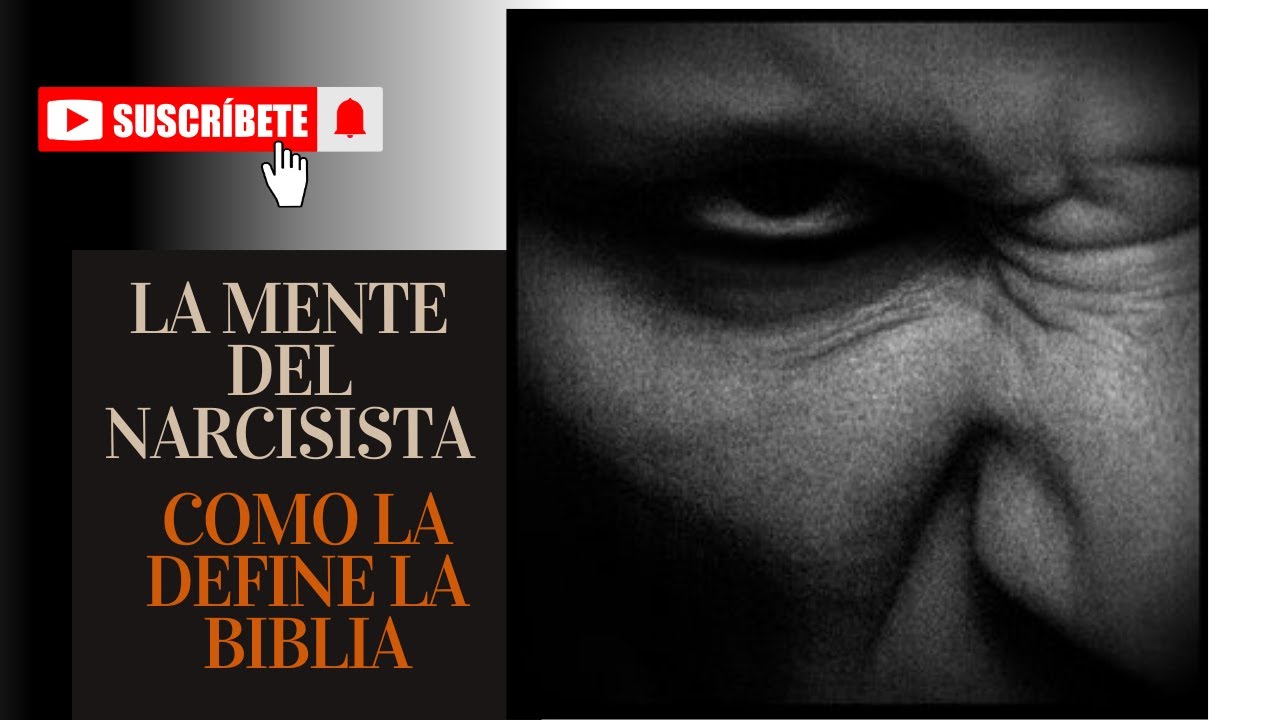 La mente del narcisista como la define la Biblia