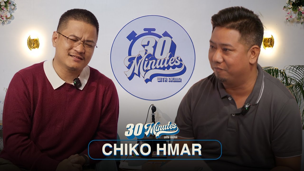 Episode 1 | Chiko Hmar | 30 Minutes with Akima