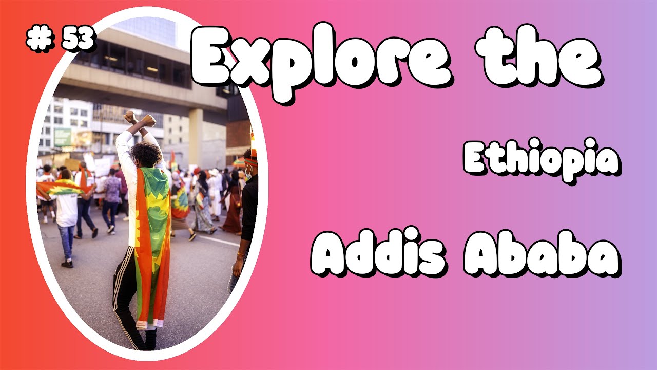 Discover the Vibrant Culture and Rich Heritage of Addis Ababa, Ethiopia