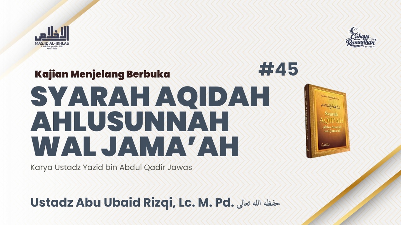 Syarah Aqidah Ahlus Sunnah wal Jamaah #45 | Ust. Abu Ubaid Rizqi, Lc, M. Pd. حفظه الله تعالى