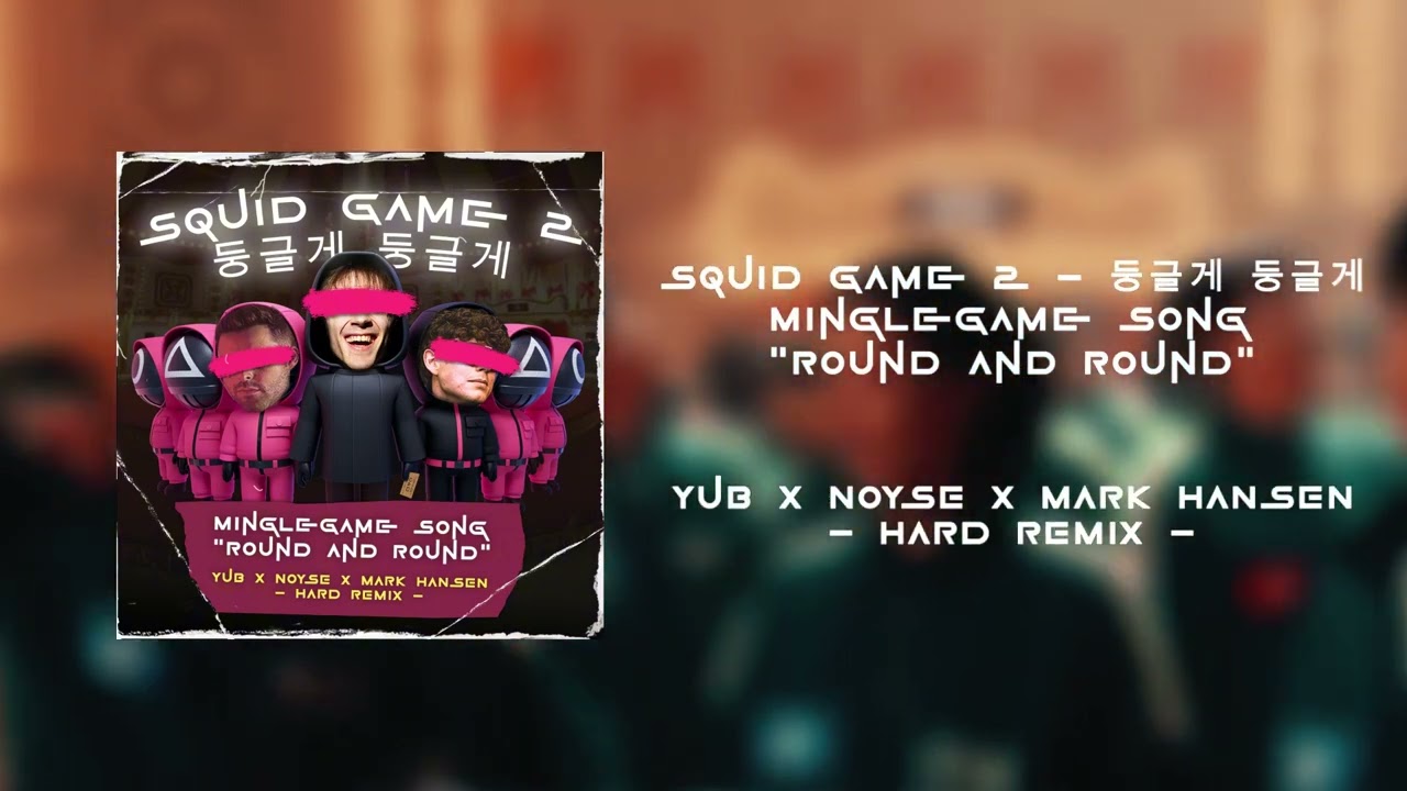 Squid Game 2 - Mingle Game Song (Merry Go Round) (YuB & NOYSE & Mark Hansen Hard RMX)