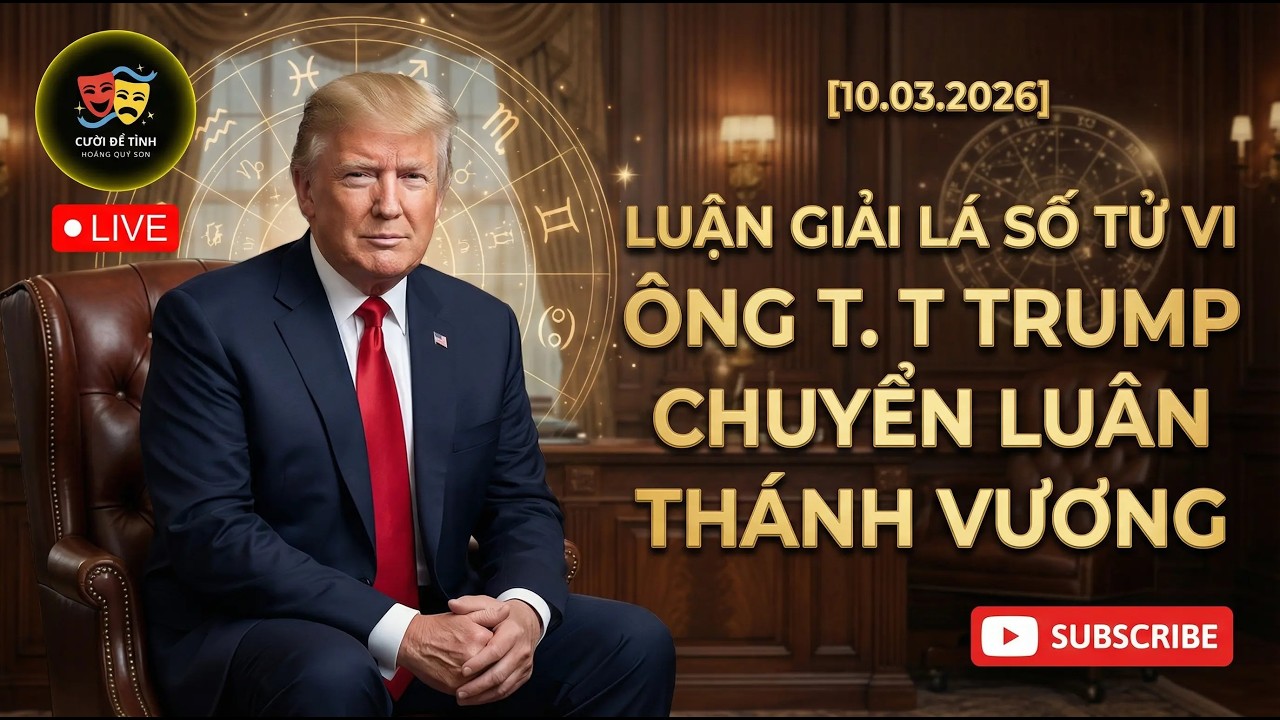 🔴LIVE: LUẬN GIẢI LÁ SỐ TỬ VI ÔNG T. T TRUMP - CHUYỂN LUÂN THÁNH VƯƠNG [10.03.2026]