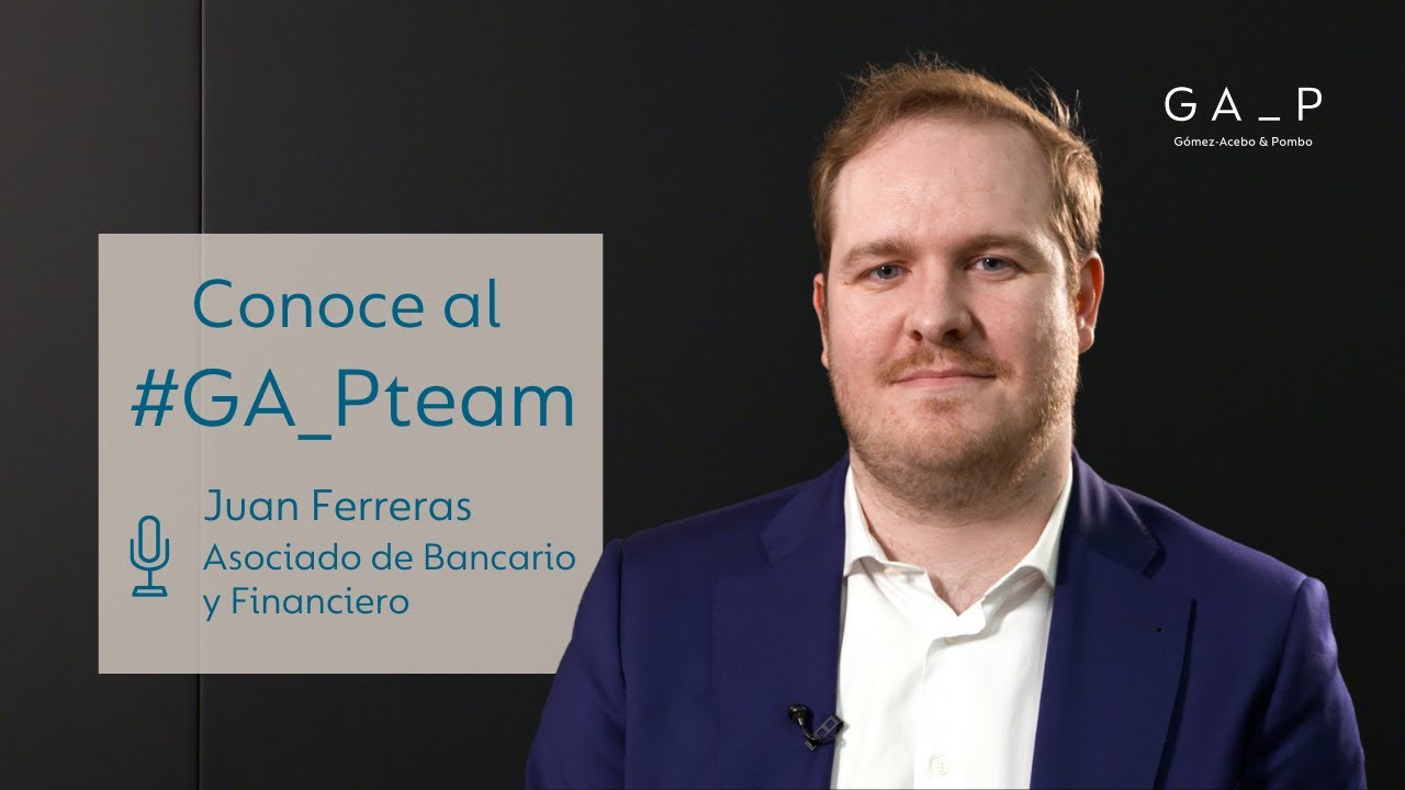 Conoce al #GA_Pteam | Juan Ferreras, asociado de Bancario y Financiero