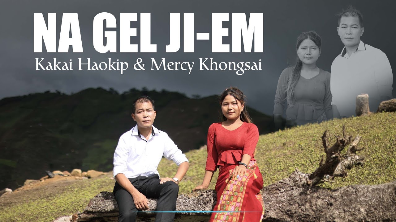 Kakai Haokip & Mercy Khongsai || NA GEL JI EM || Video processed at GIBEON MEDIA
