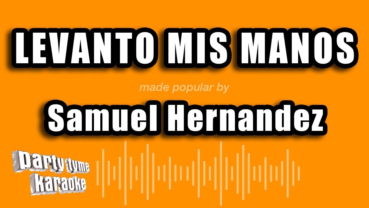 Samuel Hernandez - Levanto Mis Manos (Versión Karaoke)