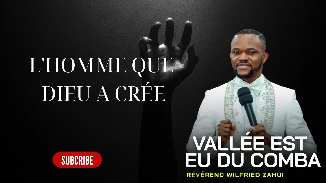 L'HOMME QUE DIEU A CRÉE - RÉVÉREND WILFRIED ZAHUI