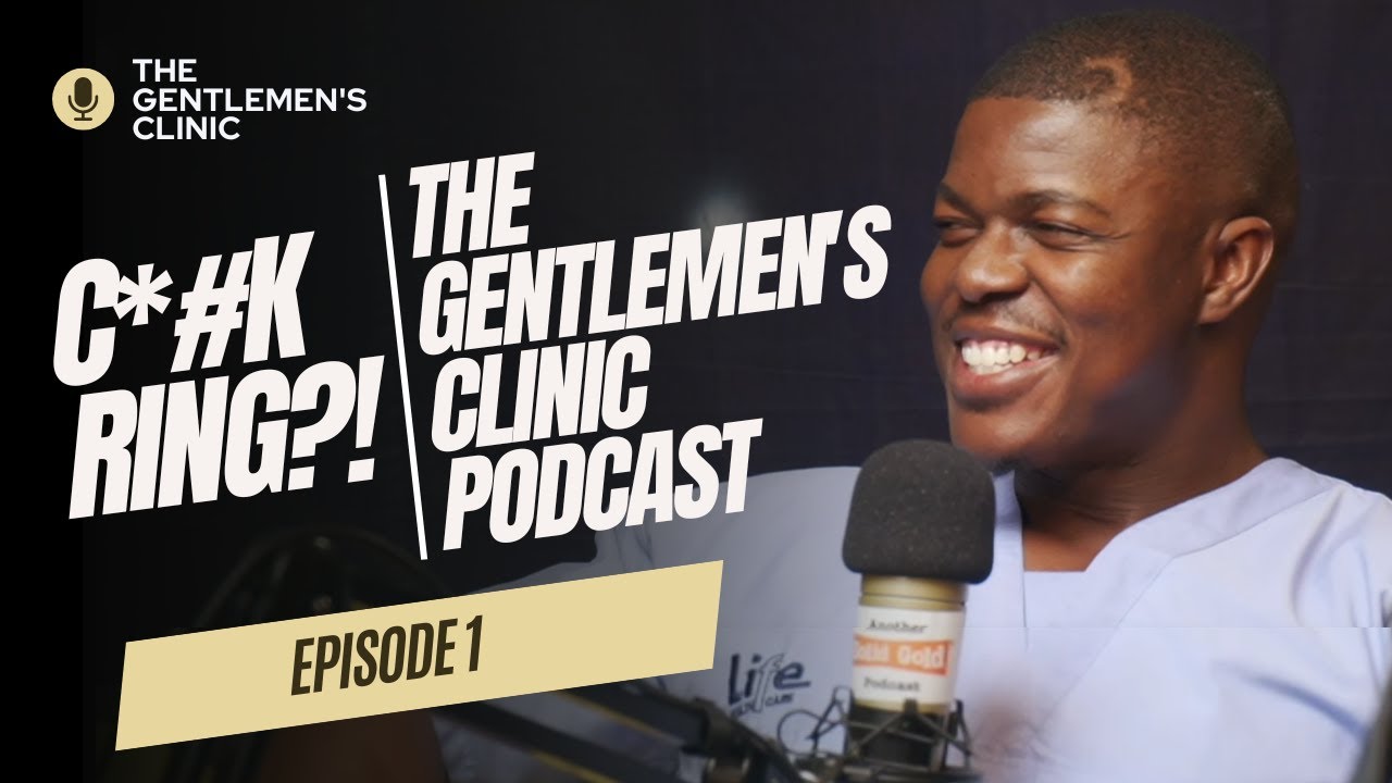 C*#K Rings, Balding & Men's Health | Gents Clinic Podcast Episode 1
