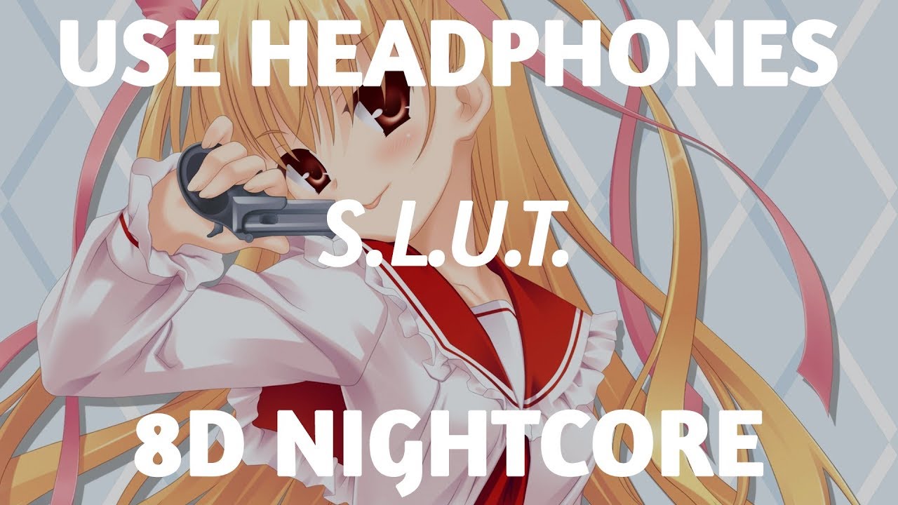 8D Nightcore - S.L.U.T.