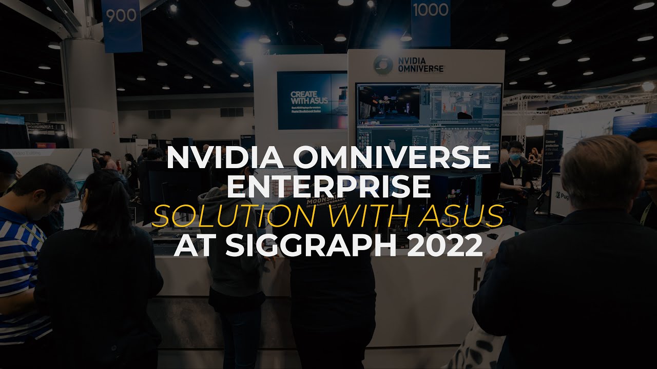 ASUS ProArt and SIGGRAPH 2022 | NVIDIA Omniverse Enterprise Solution