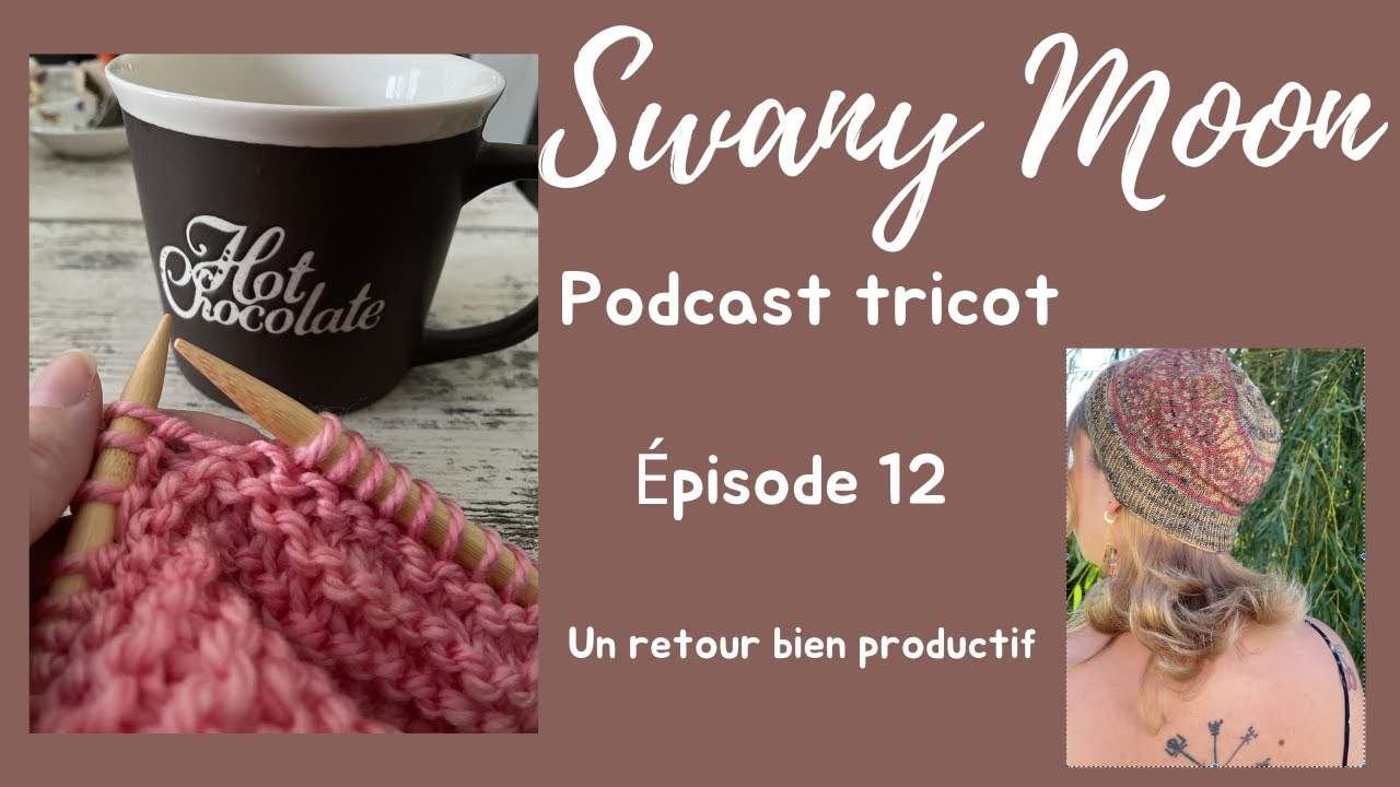 Podcast tricot 🧶  ÉPISODE 12 / Un retour bien productif !