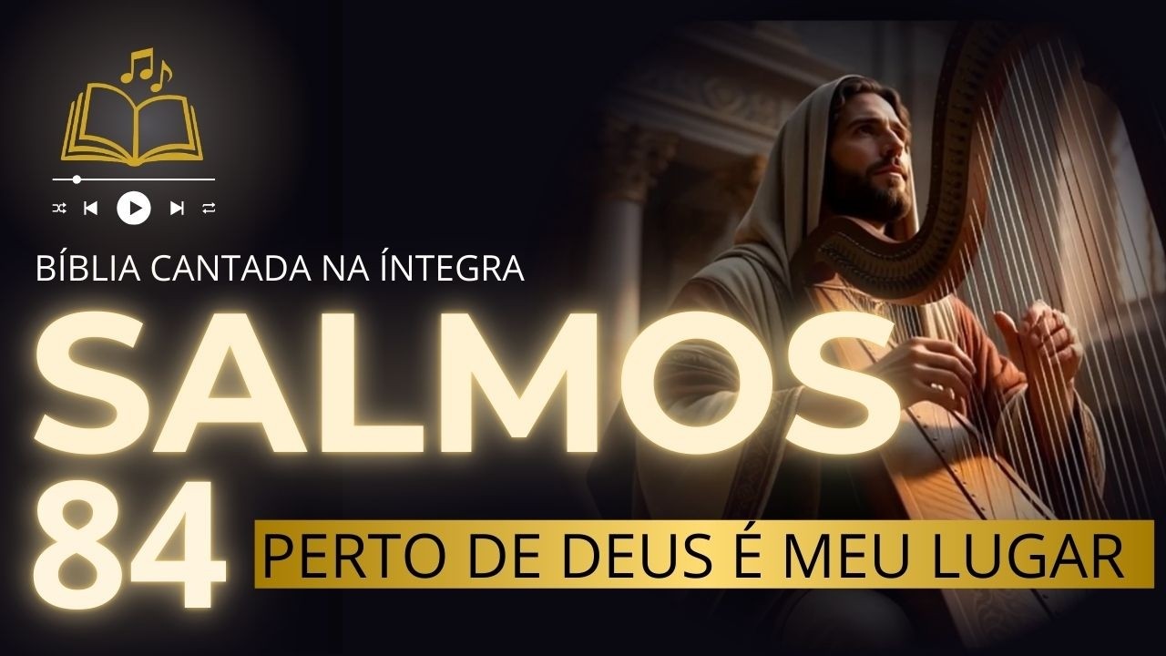 A Alegria De Estar Na Presença De Deus - SALMOS 84 CANTADO
