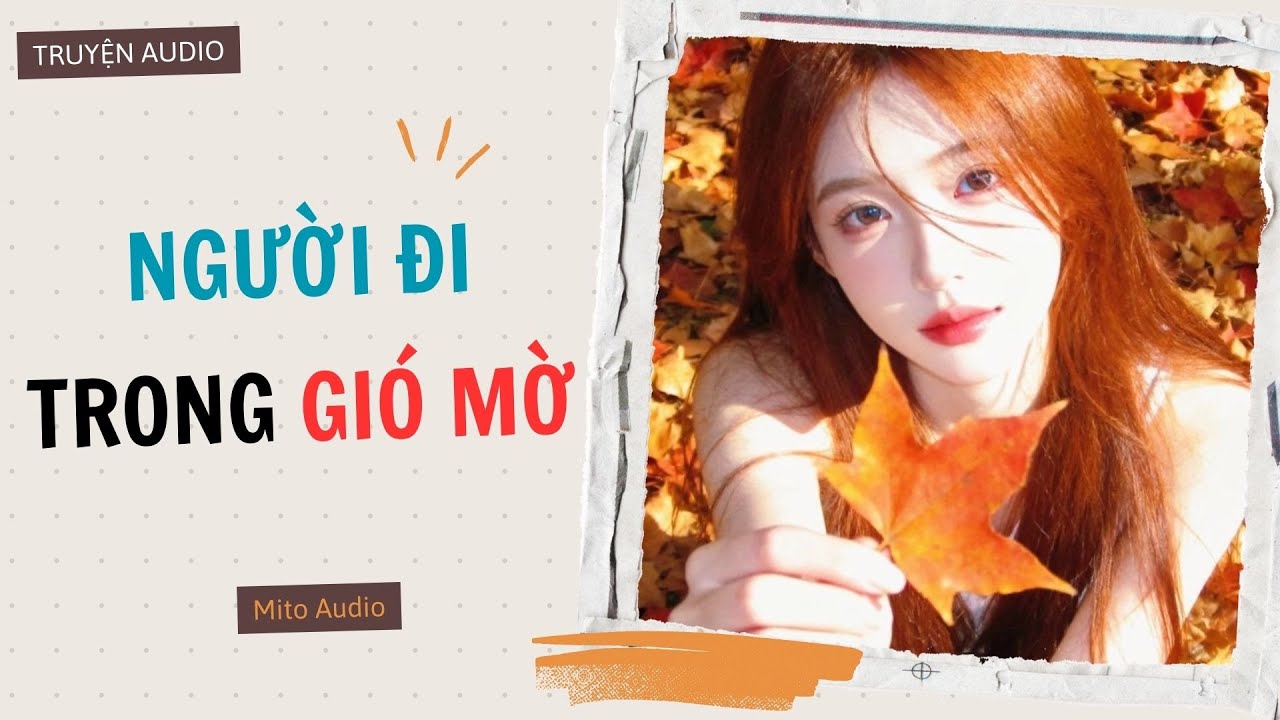[ AUDIO FULL ] NGƯỜI ĐI TRONG GI&Oacute; MỜ | Mito audio