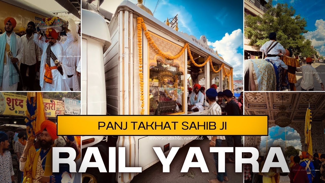 PANJ TAKHAT SAHIB JI RAIL YATRA PAHUCHI TAKHAT HAZUR SAHIB JI
