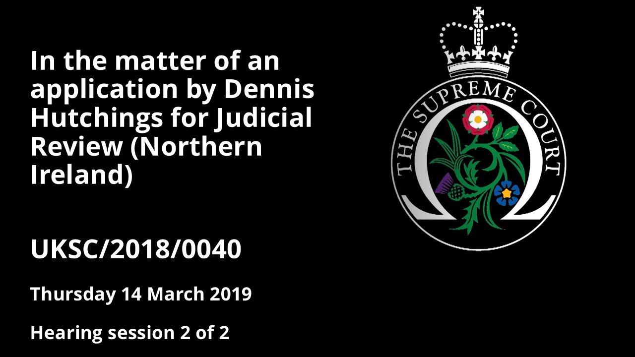 In the matter of an application by Dennis Hutchings for Judicial Review (Northern Ireland)