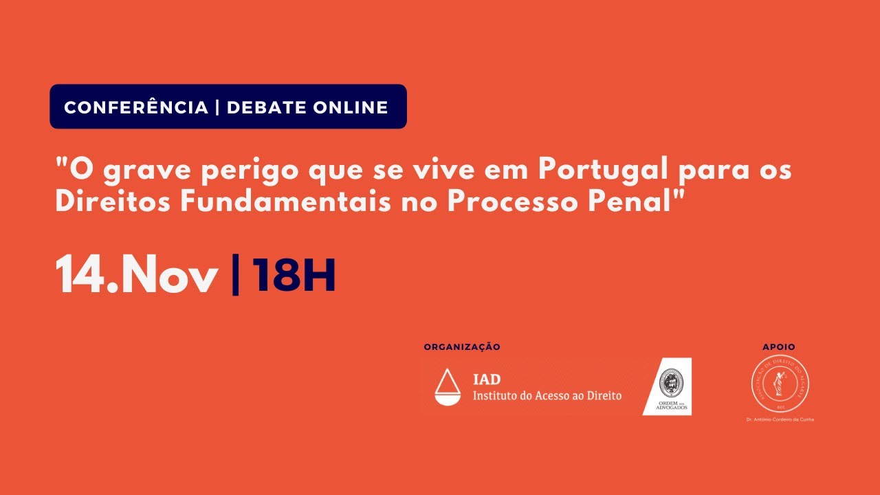 Conferência | O grave perigo que se vive em Portugal para os Direitos Fundamentais no Processo Penal